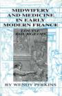 Midwifery and Medicine in Early Modern France : Louise Bourgeois - Book