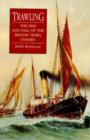 Trawling : The Rise and Fall of the British Trawl Fishery - Book