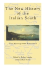 The New History Of The Italian South : The Mezzogiorno Revisited - Book