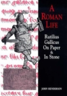 Roman Life : Rutilius Gallicus on Paper and in Stone - Book