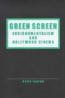 Green Screen : Environmentalism and Hollywood Cinema - Book