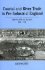 Coastal and River Trade in Pre-Industrial England : Bristol and its Region, 1680-1730 - Book