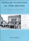 Popular Filmgoing in 1930s Britain : A Choice of Pleasures - Book
