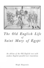 Old English Life of St Mary of Egypt : An Edition of the Old English Text with Modern English Parallel-Text Translation - Book