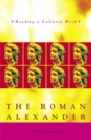 The Roman Alexander : Reading a Cultural Myth - Book