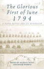 The Glorious First of June 1794 : A Naval Battle and its Aftermath - Book