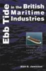 Ebb Tide in the British Maritime Industries : Change and Adaptation, 1918-1990 - Book