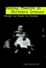 Making Theatre in Northern Ireland : Through and Beyond the Troubles - Book