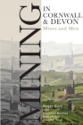 Mining in Cornwall and Devon : Mines and Men - Book
