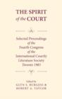 The Spirit of the Court : Selected Proceedings of the Fourth Congress of the International Courtly Literature - Book
