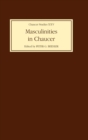 Masculinities in Chaucer : Approaches to Maleness in the Canterbury Tales and Troilus and Criseyde - Book
