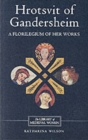 Hrotsvit of Gandersheim : A Florilegium of her Works - Book
