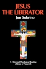Jesus the Liberator : A Historical Theological Reading of Jesus of Nazareth - Book