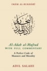 Al-Adab al-Mufrad with Full Commentary : A Perfect Code of Manners and Morality - eBook