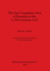 The East Carpathian Area of Romania in the V-XI Centuries A.D. - Book
