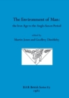 The Environment of Man : the Iron Age to the Anglo-Saxon Period - Book