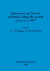 Astronomy and society in Britain during the period 4000-1500 B.C. - Book