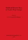 Mediaeval Moated Sites in North-west Europe - Book