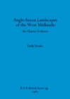 Anglo-Saxon Landscapes in the West Midlands : the Charter Evidence - Book