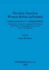 The Early Church in Western Britain and Ireland : Studies presented to C.A. Ralegh Radford arising from a conference organised in his honour by the Devon Archaeological Society and Exeter City Museum - Book