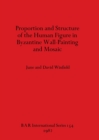 Proportion and Structure of the Human Figure in Byzantine Wall Painting and Mosaic - Book