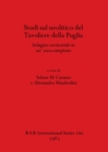 Studi sul neolitico del Tavoliere della Puglia : Indagine territoriale in un' area-campione - Book