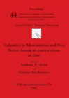 Calendars in Mesoamerica and Peru : Native American computations of time - Book