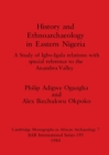 History and Ethnoarchaeology in Eastern Nigeria : A Study of Igbo-Igala relations with special reference to the Anambra Valley - Book