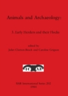 Animals and Archaeology : 3. Early Herders and Their Flocks - Book