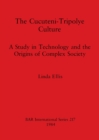 The Cucuteni-Tripolye Culture : A Study in Technology and the Origins of Complex Society - Book