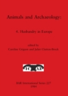 Animals and Archaeology : 4. Husbandry in Europe - Book