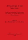 Archaeology at the Interface : Studies in Archaeology's Relationships with History, Geography, Biology and Physical Science - Book