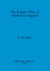 The Roman Villas of South-east England - Book