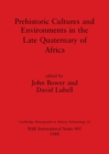 Prehistoric Cultures and Environments in the Late Quaternary of Africa - Book