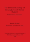 The Ethnoarchaeology of the Zaghava of Darfur (Sudan) : Settlement and Transcience - Book