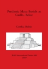 Preclassic Maya Burials at Cuello, Belize - Book