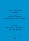 From Cornwall to Caithness : Some Aspects of British Field Archaeology: Papers presented to Norman V. Quinnell - Book