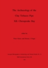 The Archaeology of the Clay Tobacco Pipe XII. Chesapeake Bay : Chesapeake Bay - Book