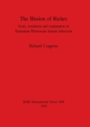 The Illusion of Riches : Scale, resolution and explanation in Tasmanian Pleistocene human behaviour - Book