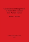 Classfication and Interpretation of Marine Shell Artifacts from Western Mexico - Book
