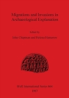 Migrations and Invasions in Archaeological Explanation - Book