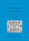 There by design: Field archaeology in parks and gardens : Papers presented at a conference organised by the Royal Commission on the Historical Monuments of England and the Garden History Society - Book