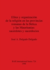 Elites y organizacion de la religion en las provincias romanas de la Betica y las Mauritanias: sacerdotes y sacerdocios - Book