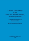 Late La Tene pottery of the Nene and Welland valleys, Northamptonshire : With particular reference to Channel-rim Jars - Book