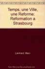 Un temps, une ville, une Reforme : La Reformation a Strasbourg - Book