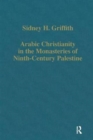 Arabic Christianity in the Monasteries of Ninth-Century Palestine - Book