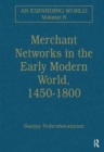 Merchant Networks in the Early Modern World, 1450–1800 - Book