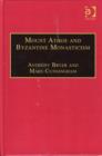 Mount Athos and Byzantine Monasticism : Papers from the Twenty-Eighth Spring Symposium of Byzantine Studies, University of Birmingham, March 1994 - Book