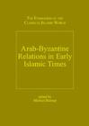 Arab-Byzantine Relations in Early Islamic Times - Book