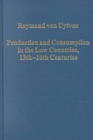 Production and Consumption in the Low Countries, 13th-16th Centuries - Book